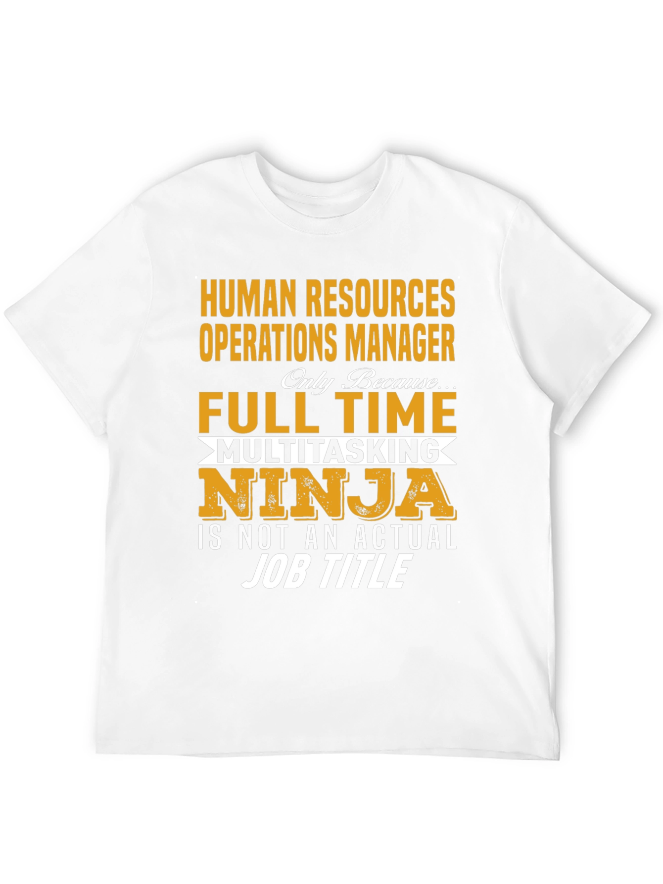 Human Resources Manager T-Shirt: Full-Time Multitasking Ninja