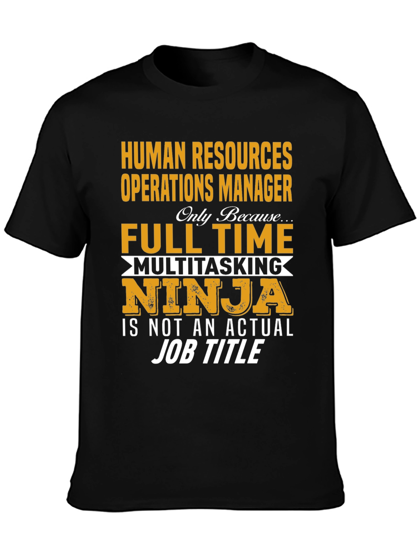 Human Resources Manager T-Shirt: Full-Time Multitasking Ninja