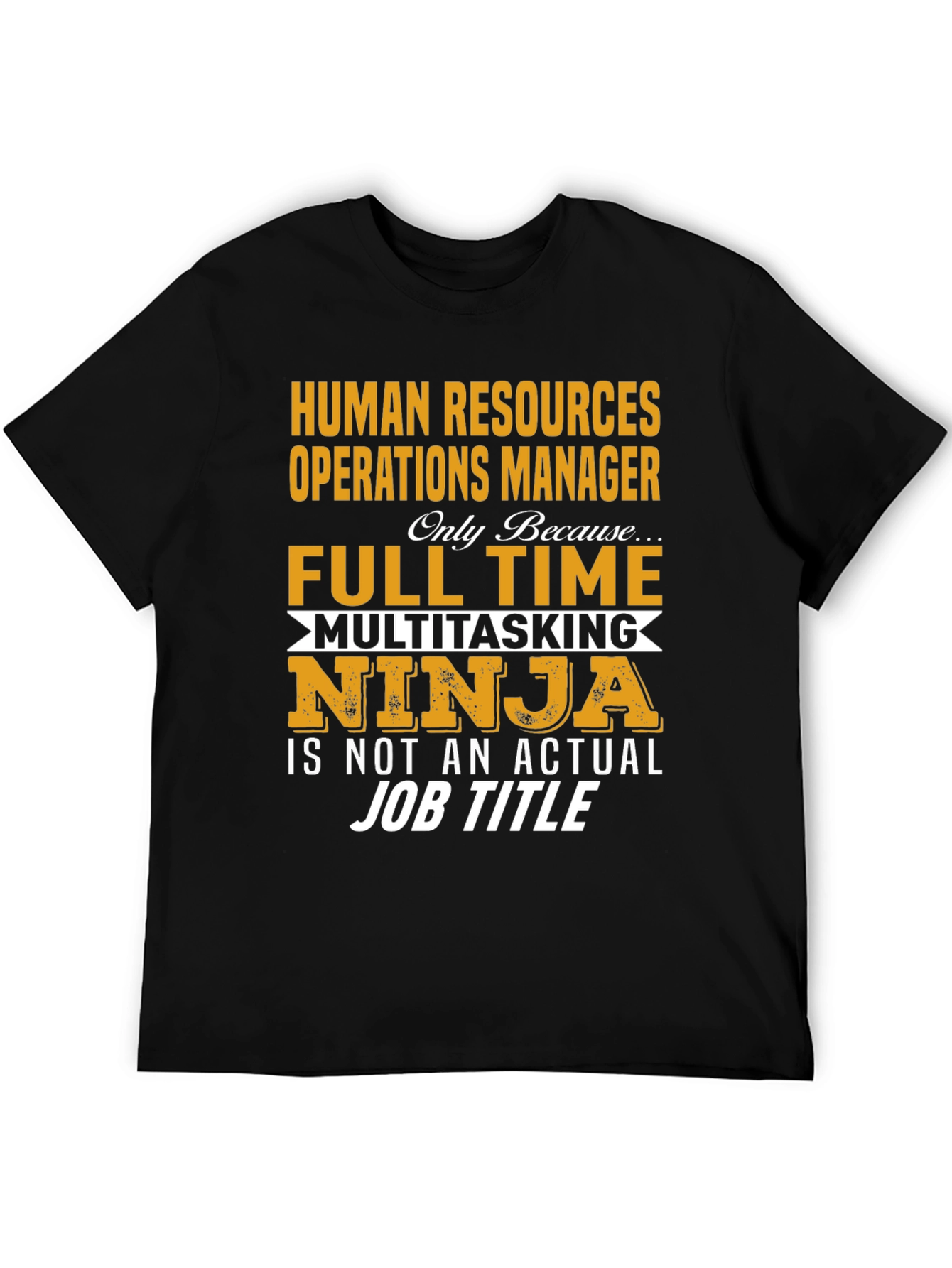 Human Resources Manager T-Shirt: Full-Time Multitasking Ninja