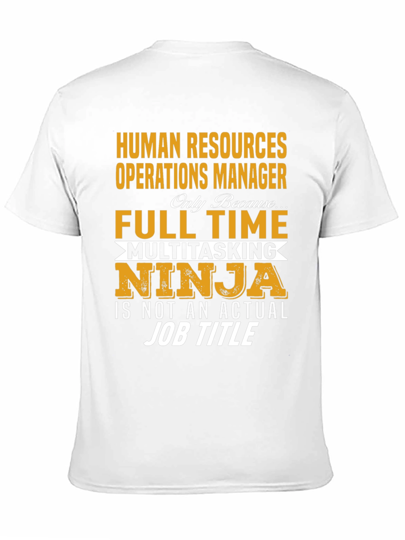 Human Resources Manager T-Shirt: Full-Time Multitasking Ninja