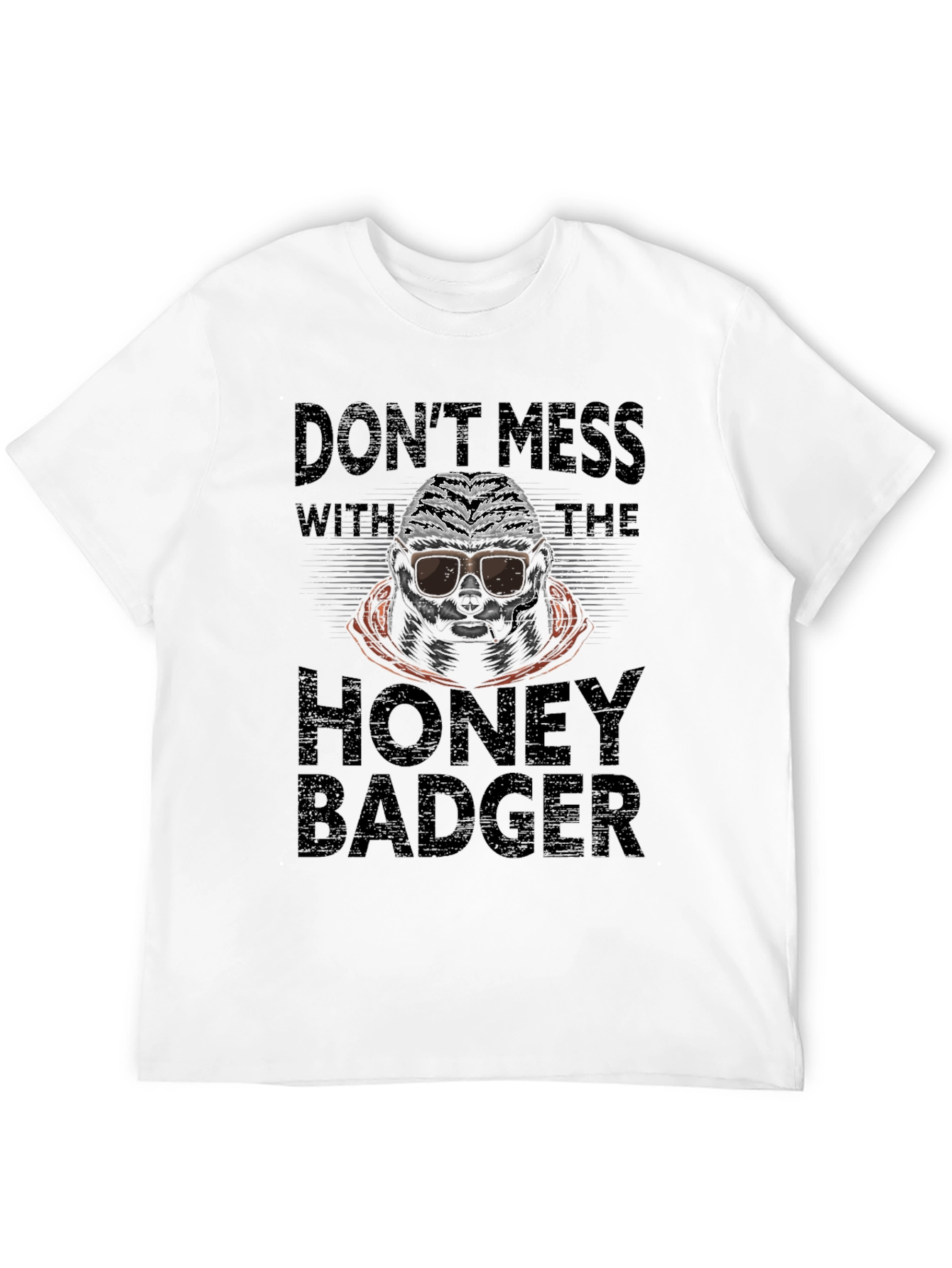 Dont Mess With The Honey Badger T-Shirt