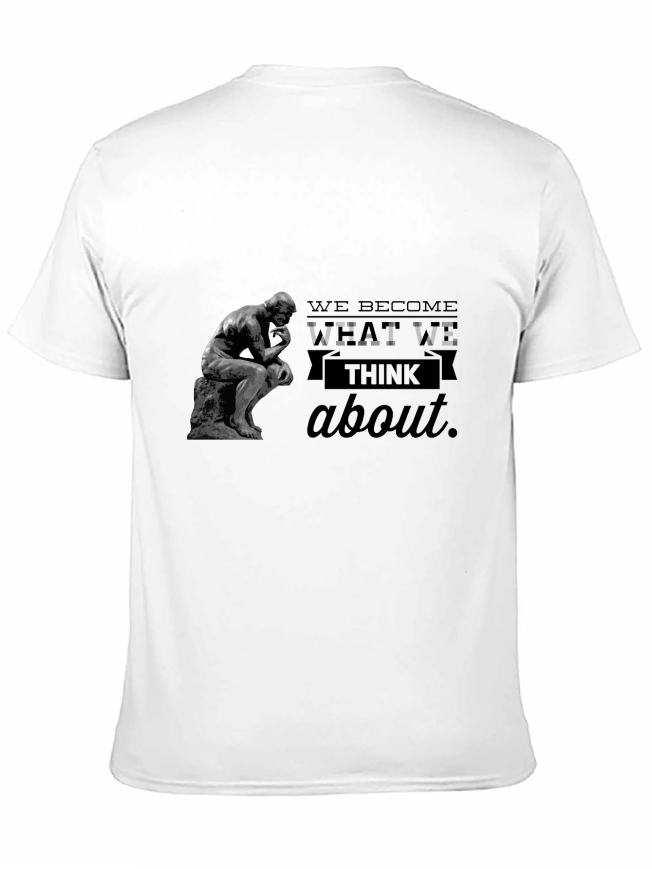 The Thinker T-Shirt - We Become What We Think