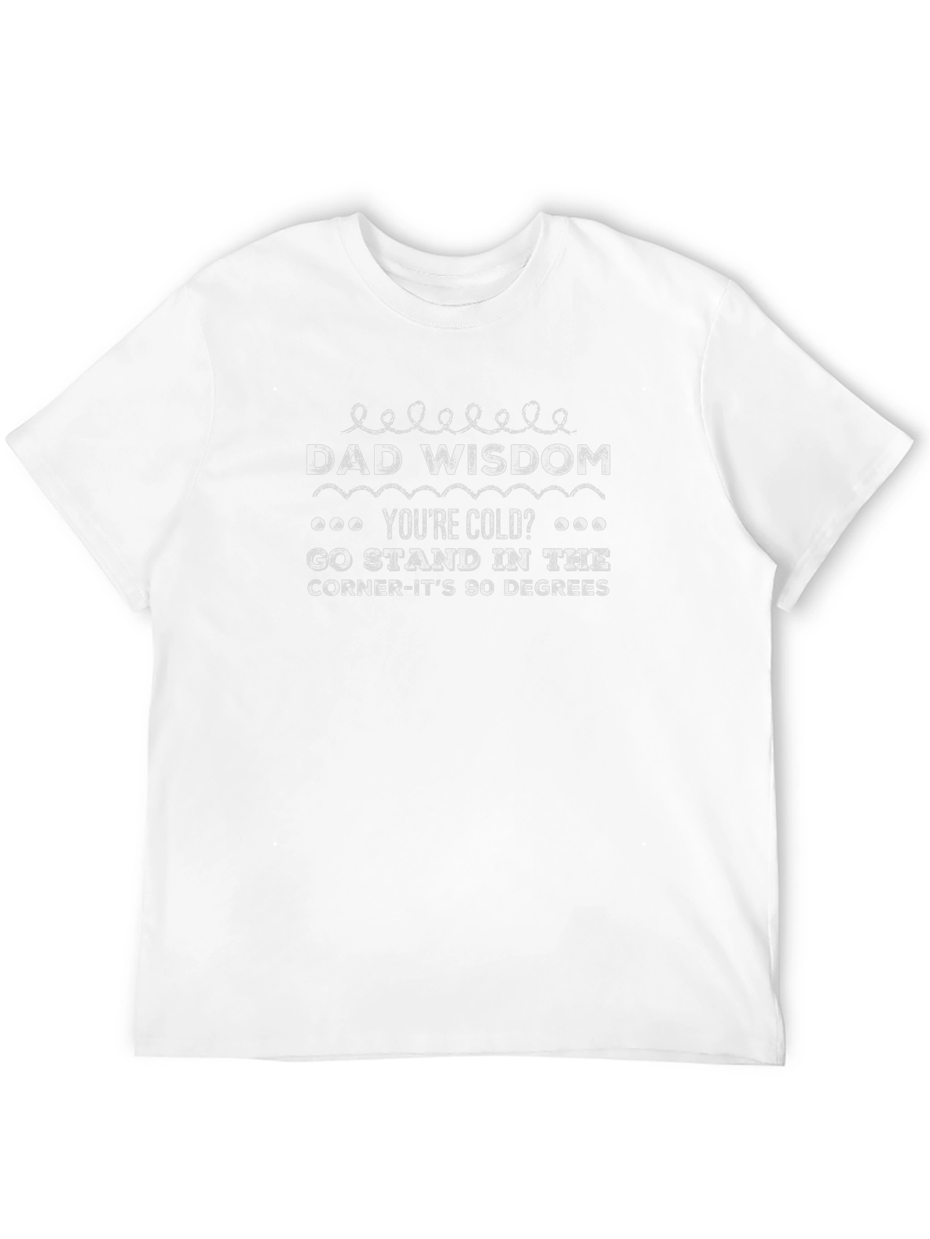 Dad Wisdom T-Shirt - Humorous Graphic Tee