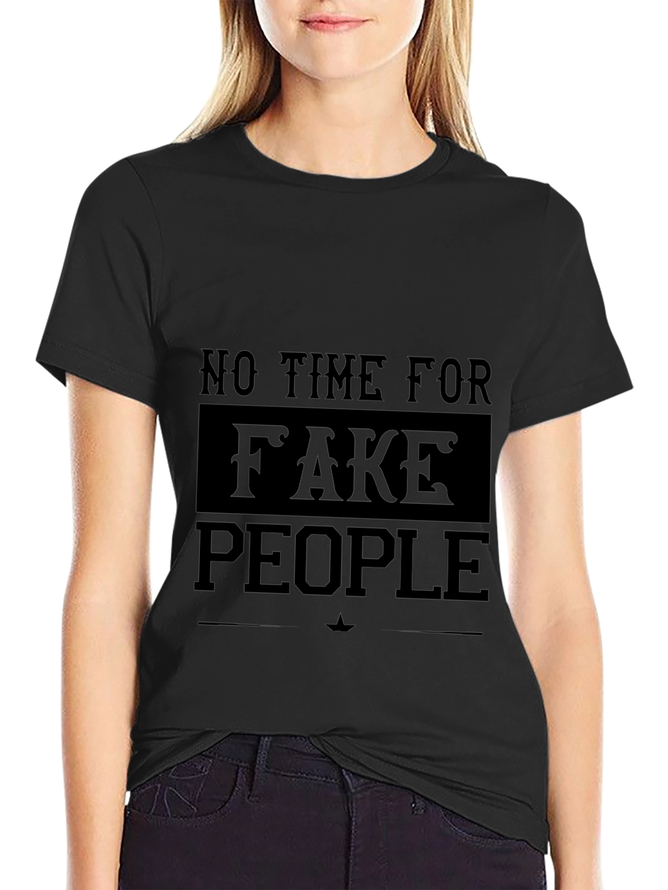 No Time for Fake People Graphic T-Shirt