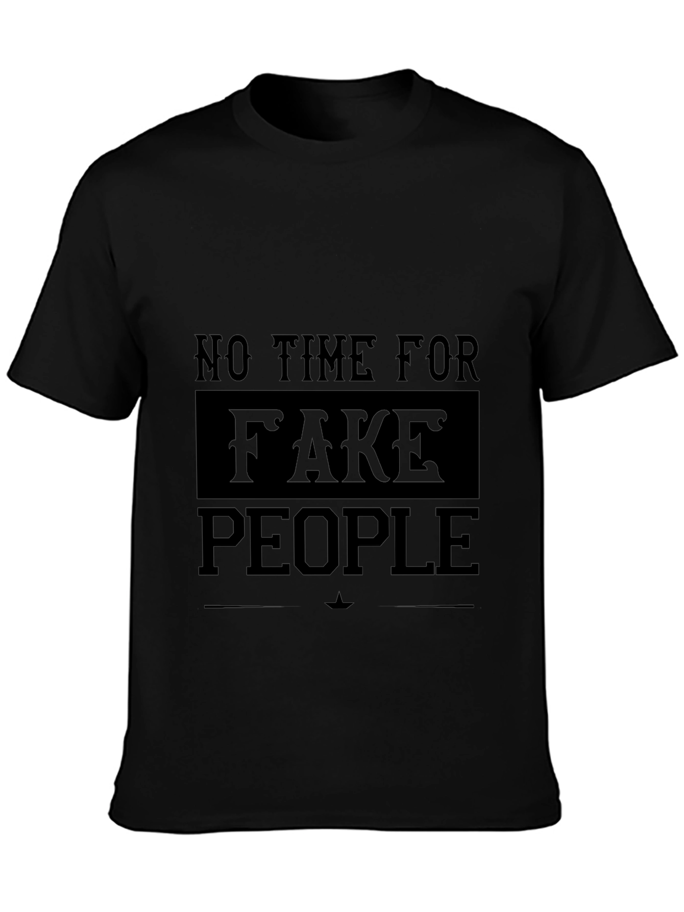 No Time for Fake People Graphic T-Shirt