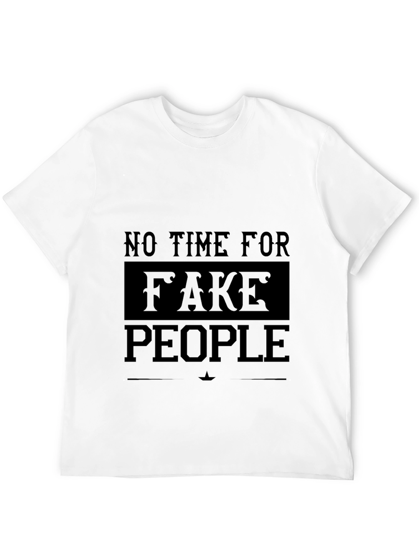 No Time for Fake People Graphic T-Shirt