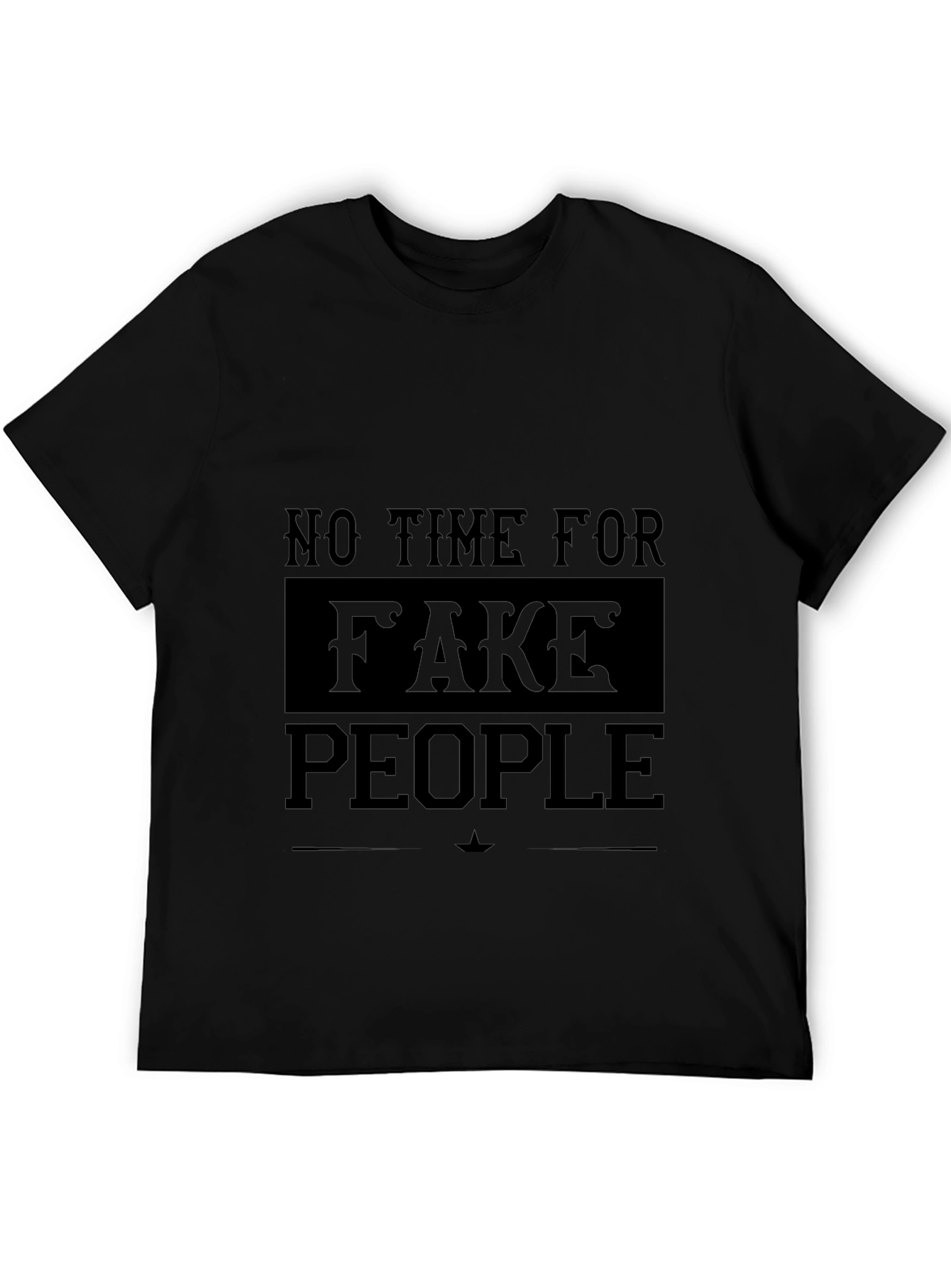 No Time for Fake People Graphic T-Shirt
