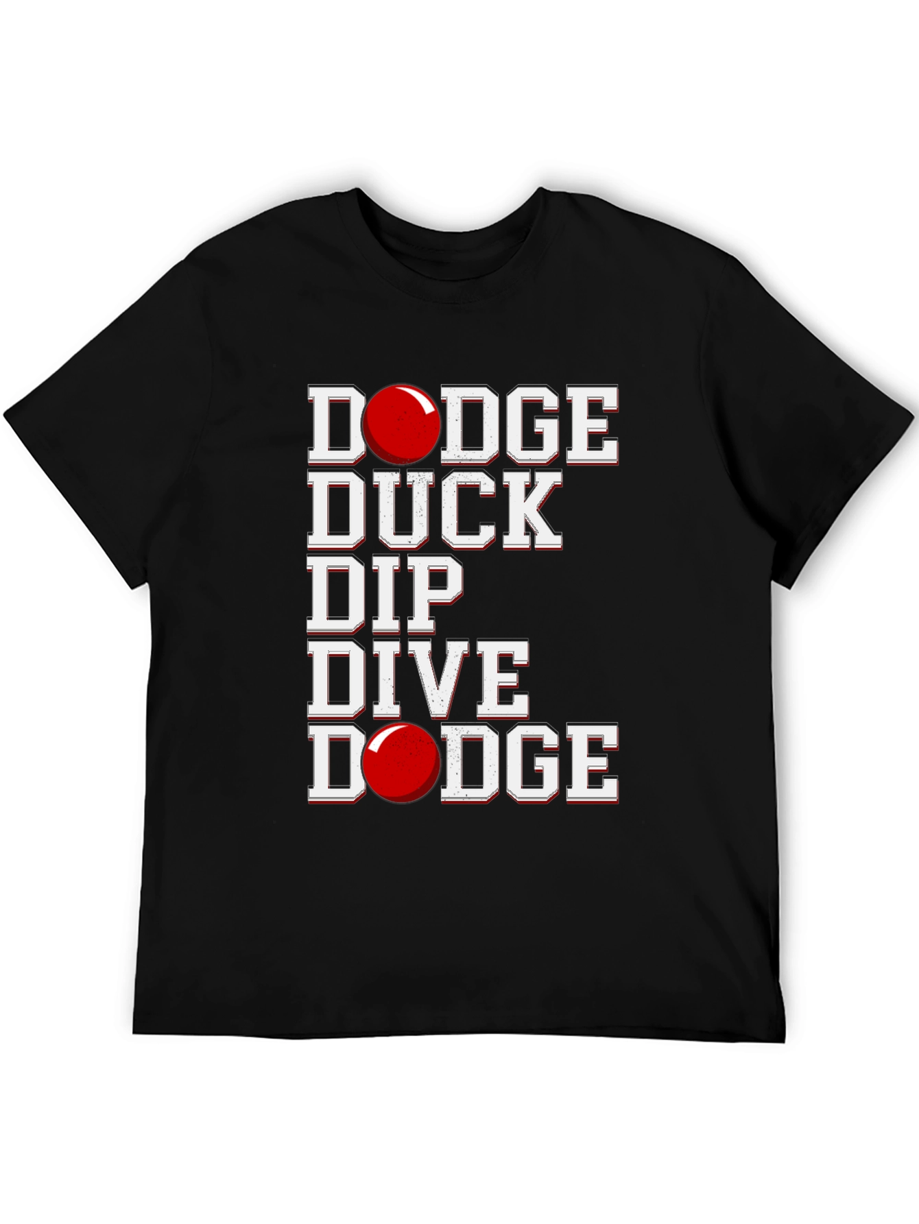 Dodgeball T-Shirt: Dodge Duck Dip Dive Dodge!