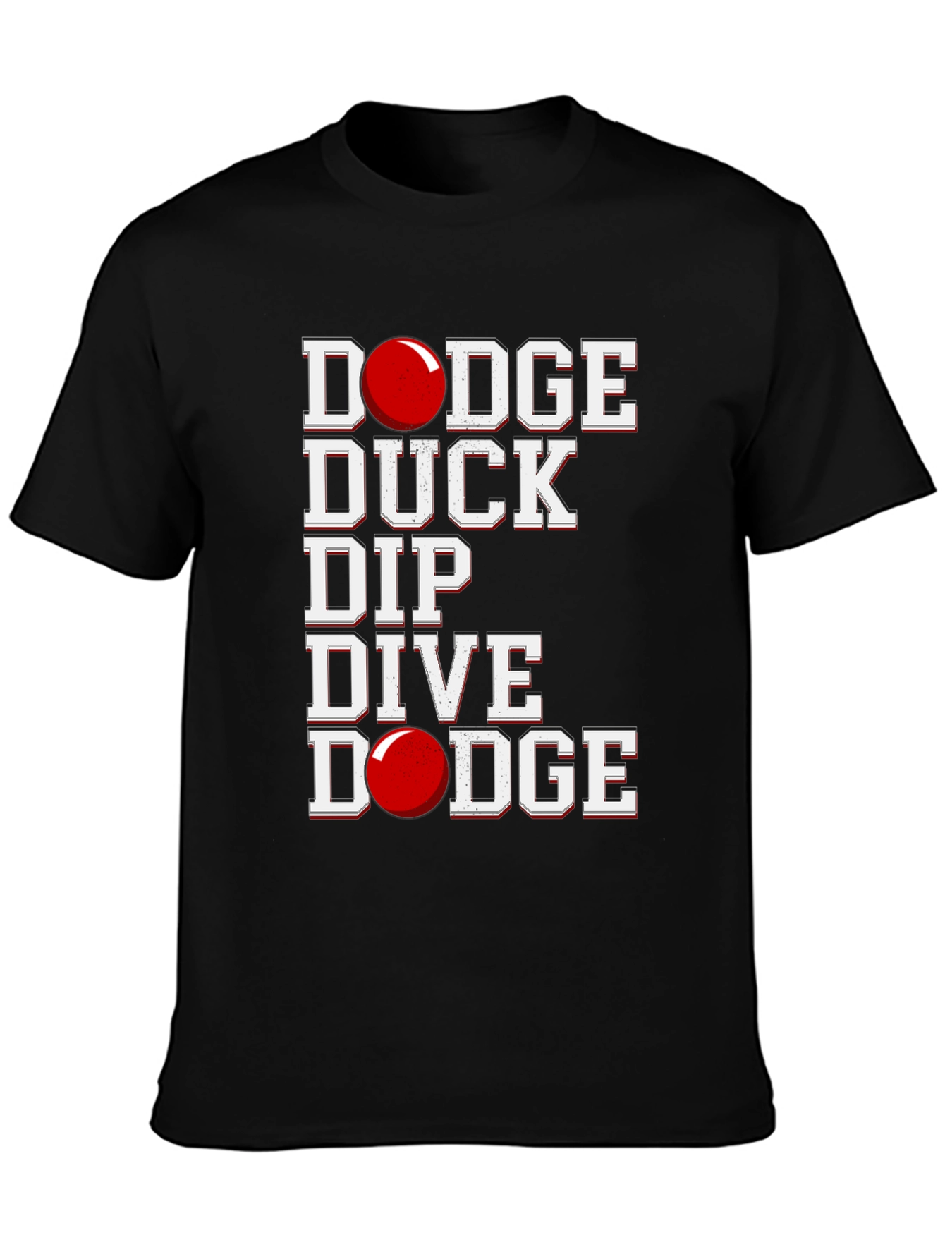 Dodgeball T-Shirt: Dodge Duck Dip Dive Dodge!