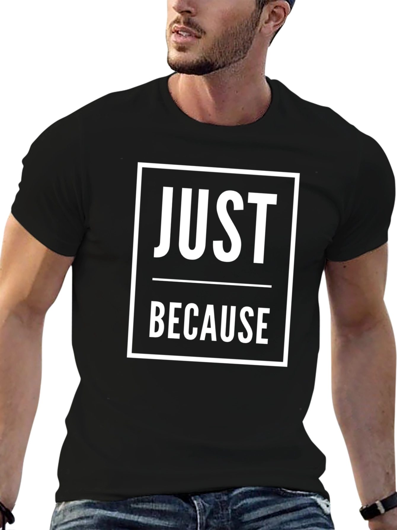 Just Because Graphic T-Shirt - Mens Casual Tee