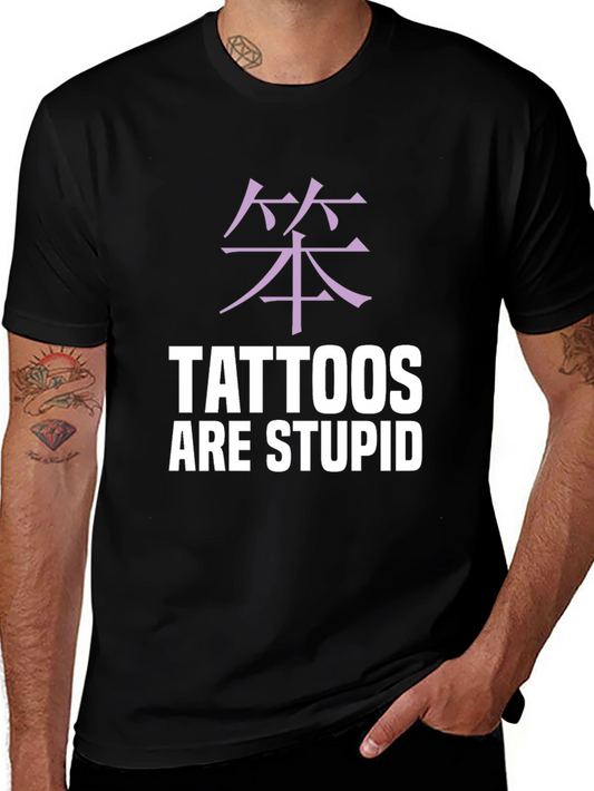Tattoos Are Stupid Graphic Tee - Anti-Tattoo Statement Shirt