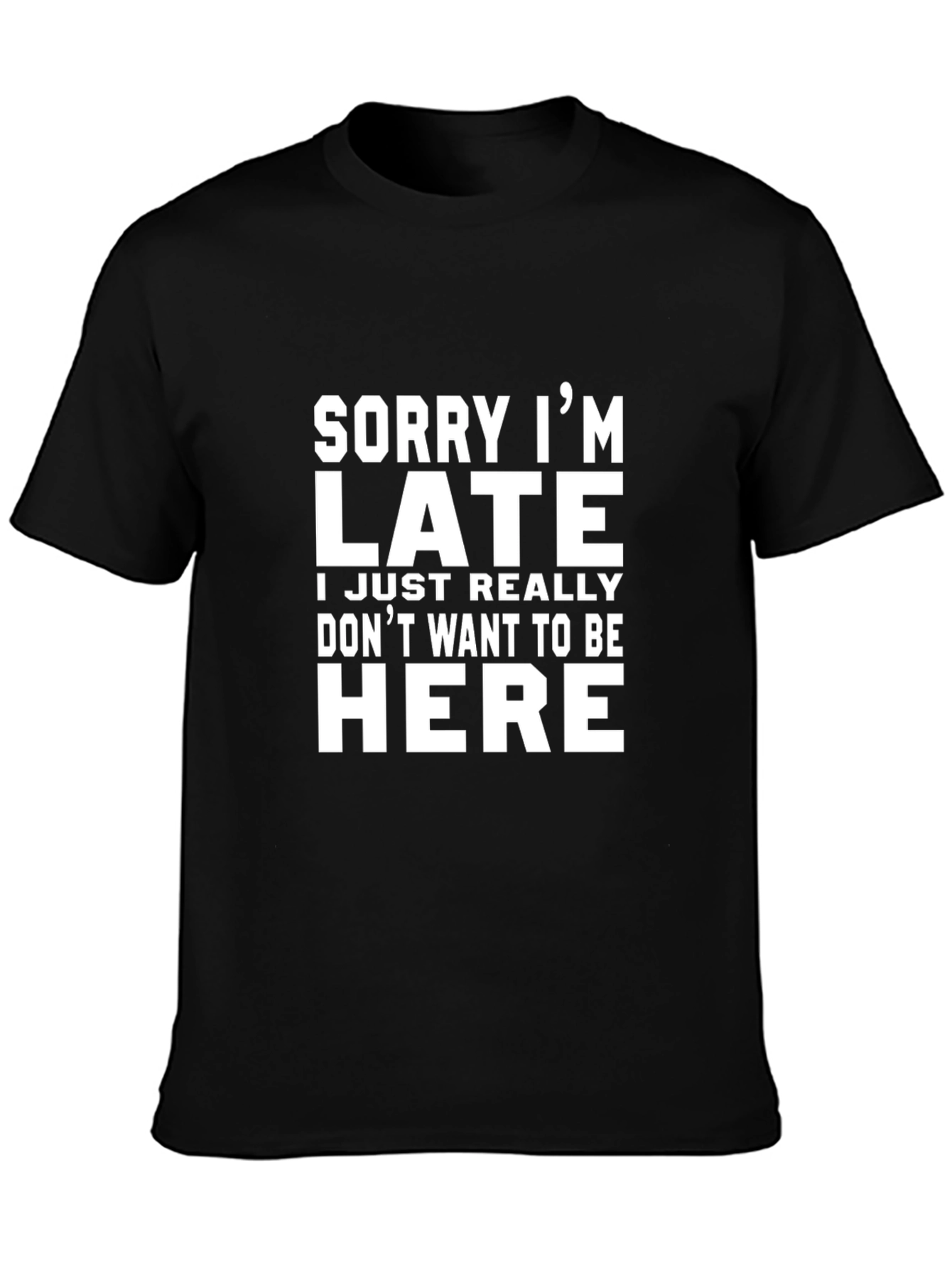 Funny Slogan Tee - Sorry Im Late T-Shirt