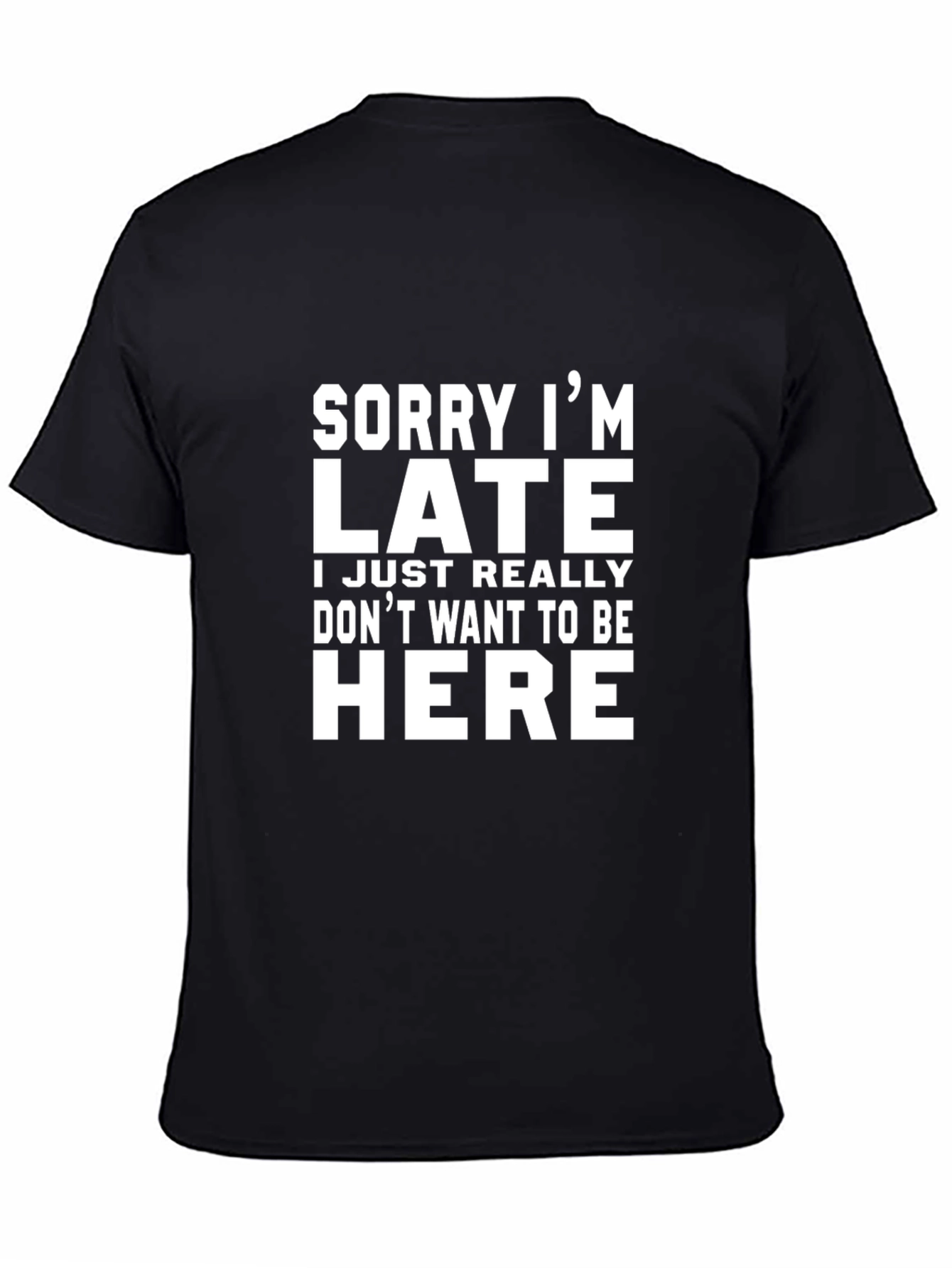 Funny Slogan Tee - Sorry Im Late T-Shirt