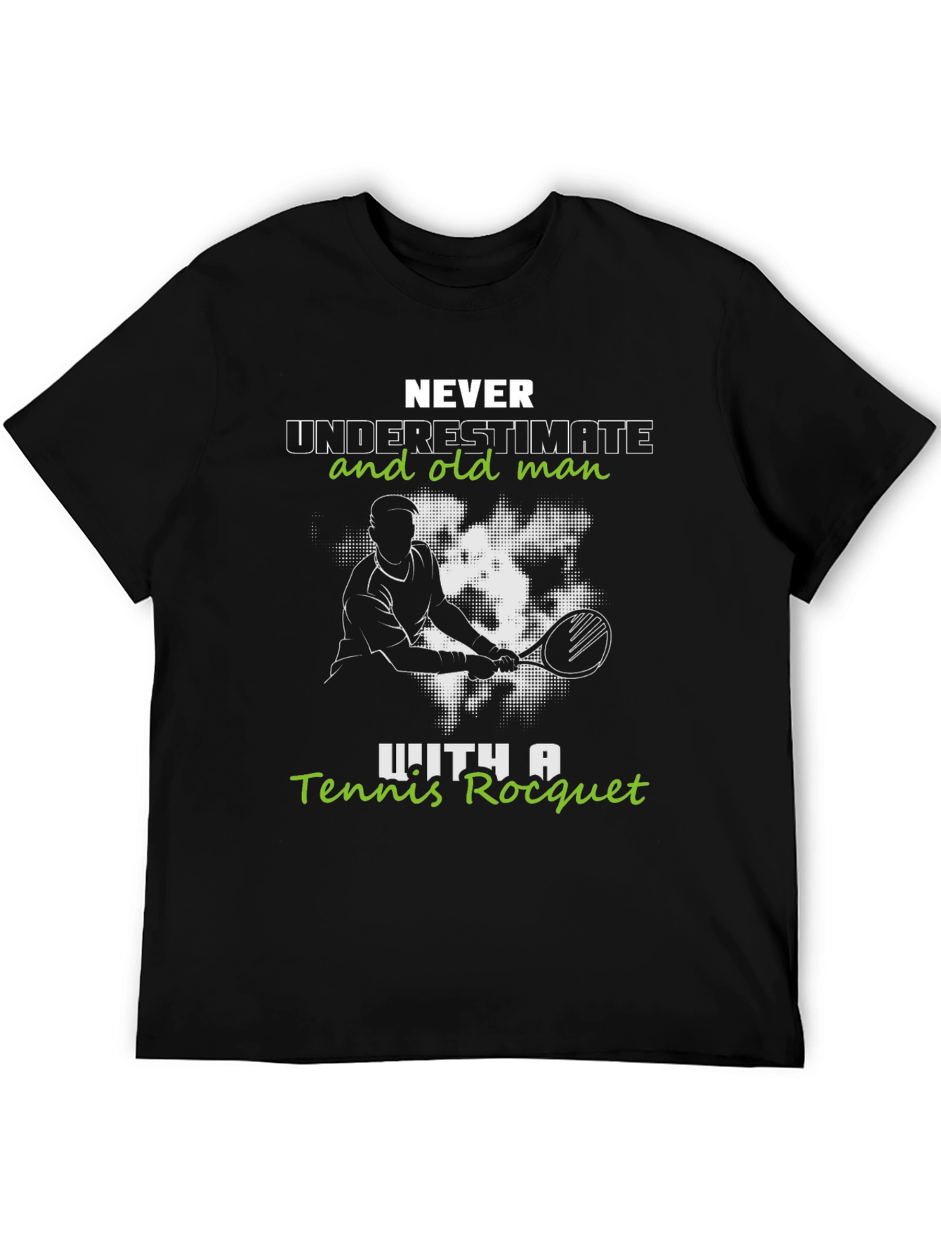 Never Underestimate Old Man with Tennis Racquet T-Shirt