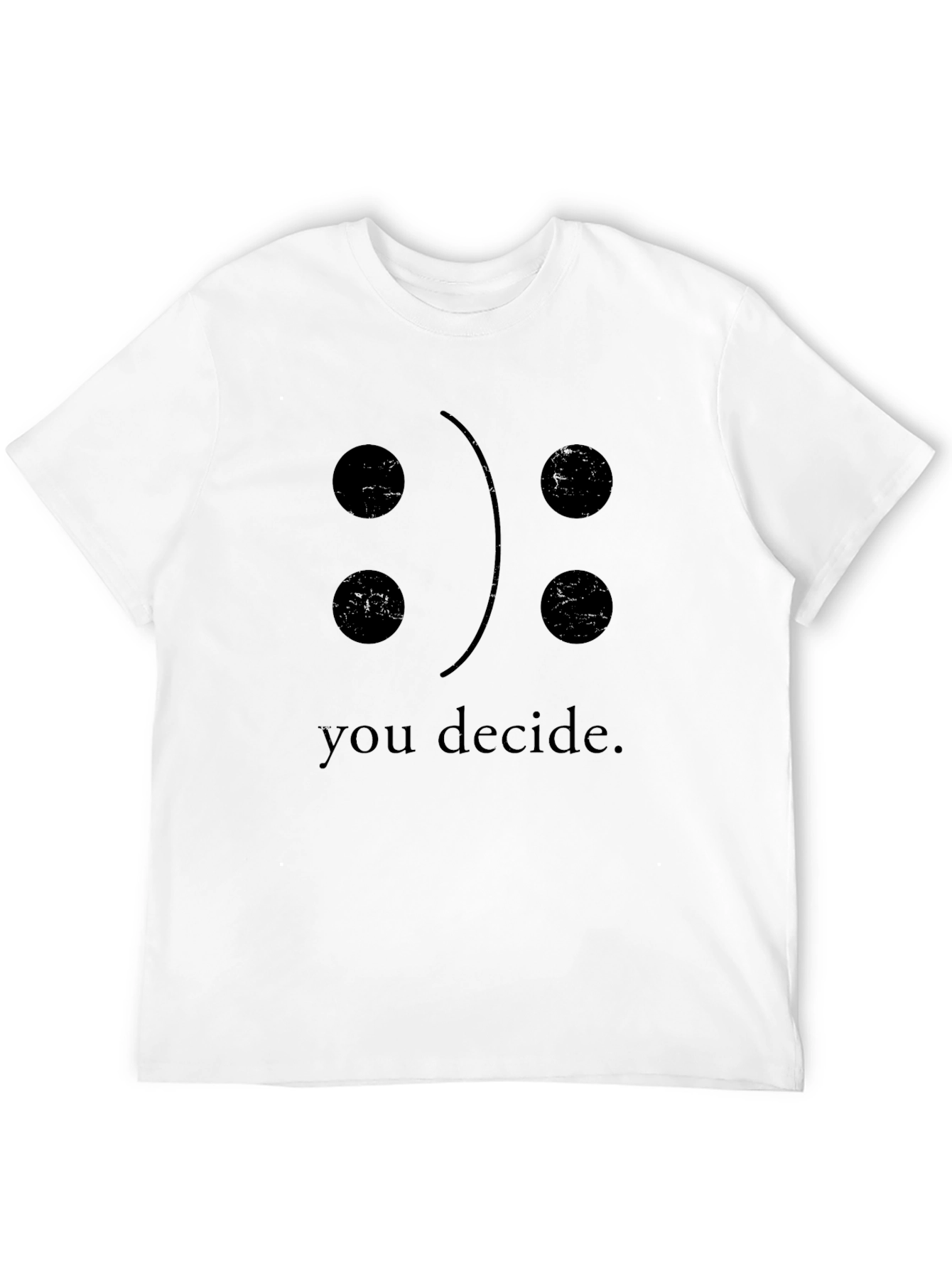 You Decide T-Shirt - Funny Emoticon Tee