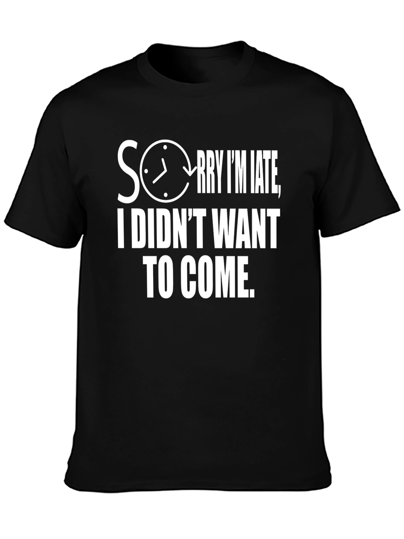 Funny Sorry Im Late Graphic T-Shirt