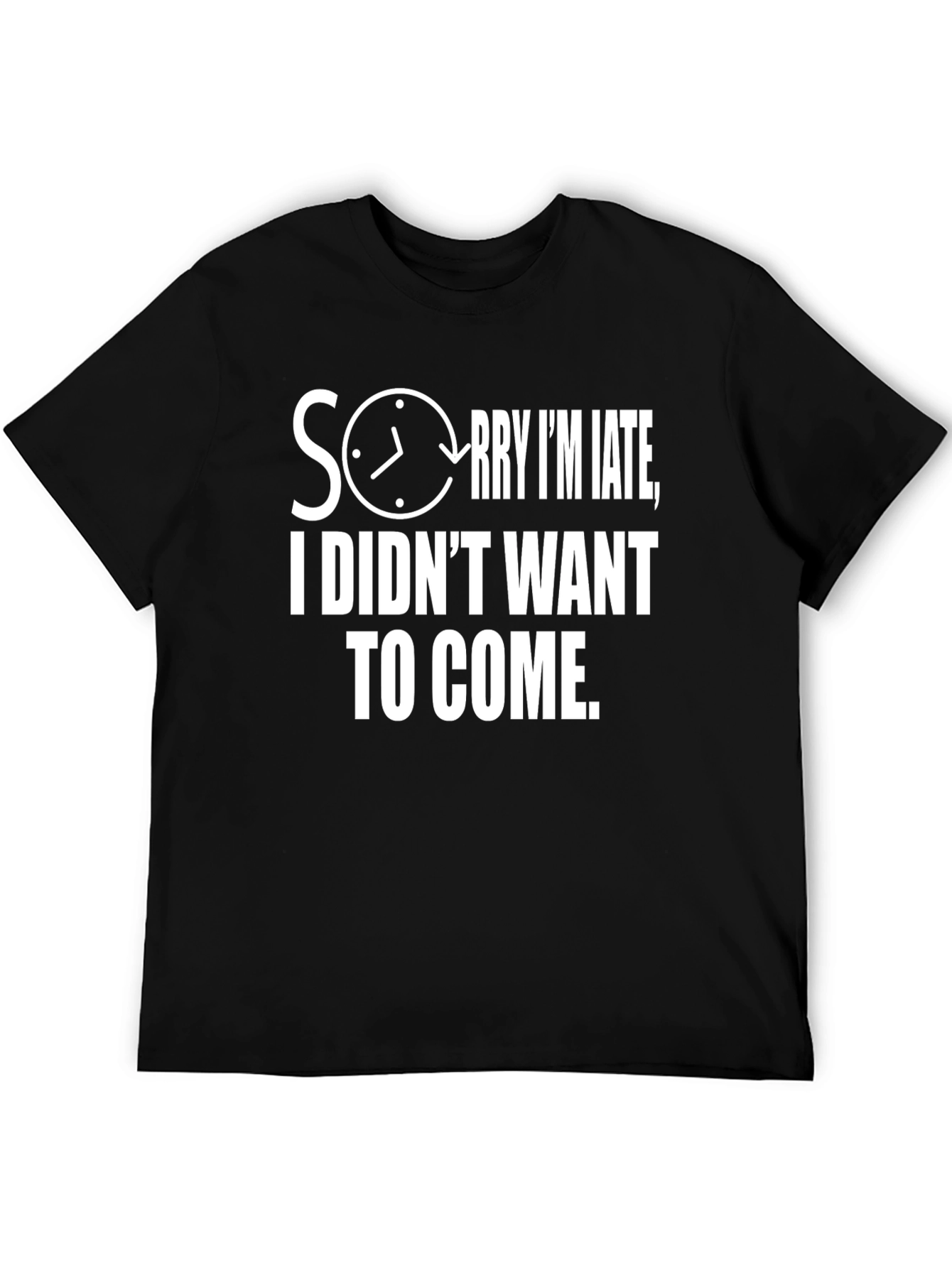 Funny Sorry Im Late Graphic T-Shirt
