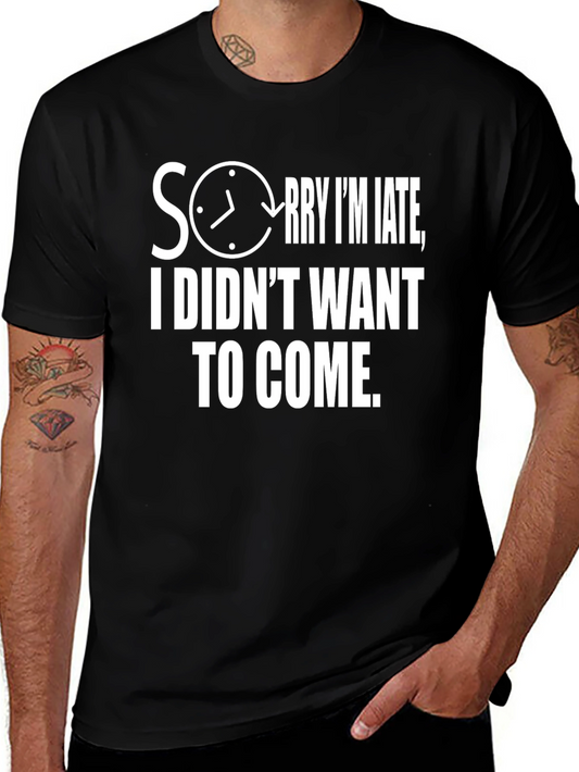 Funny Sorry Im Late Graphic T-Shirt